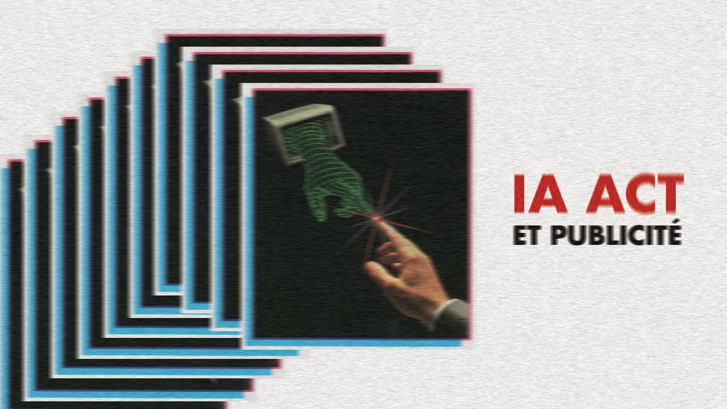 IA Act en publicité : on vous explique tout