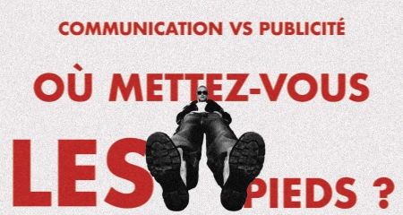 ​Différence entre communication et publicité : créez l'impact