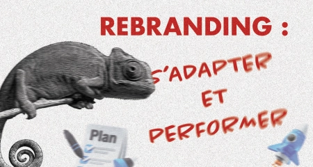 Rebranding : quand et comment réussir son changement d'identité